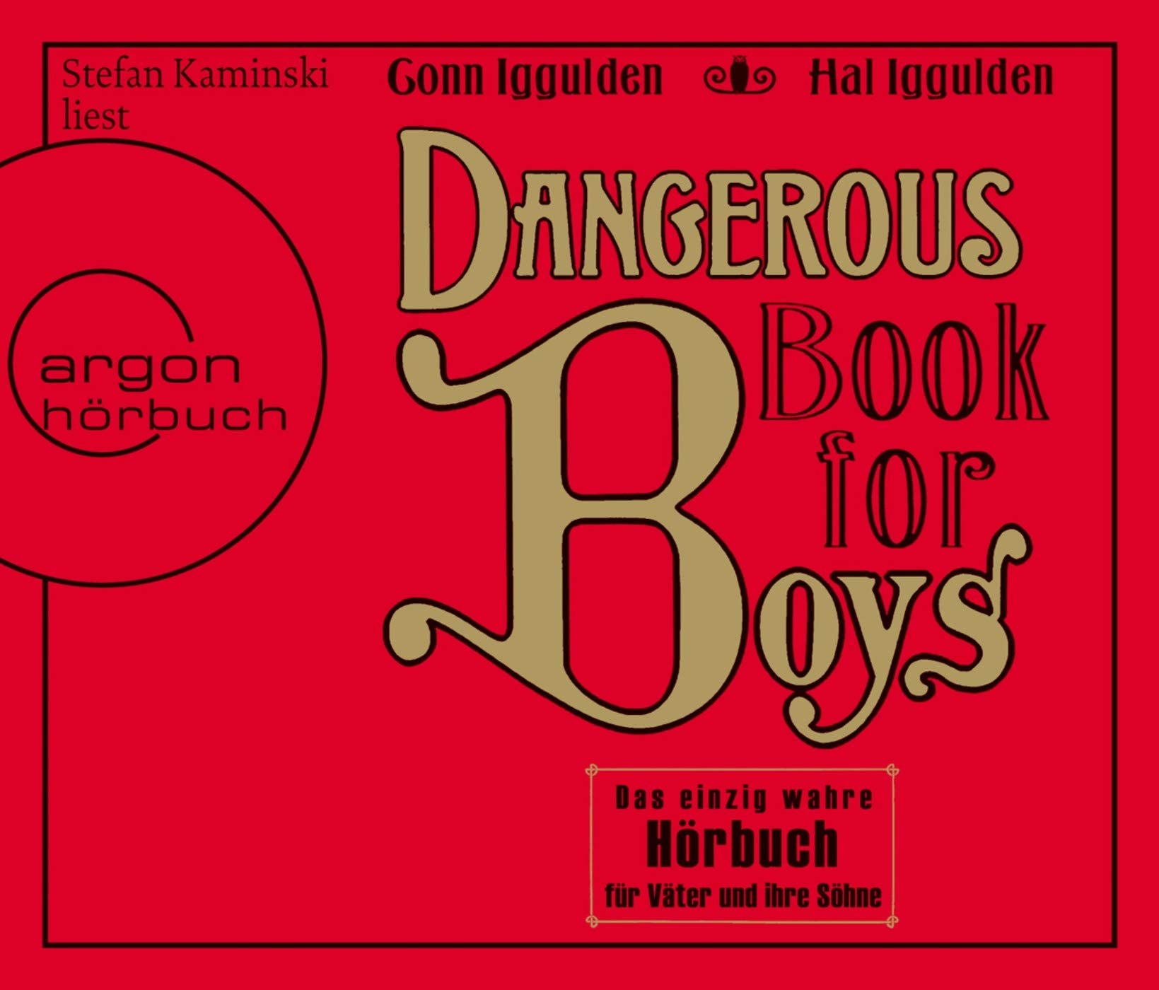 Dangerous Book for Boys: Das einzig wahre Hörbuch für Väter und ihre Söhne General education