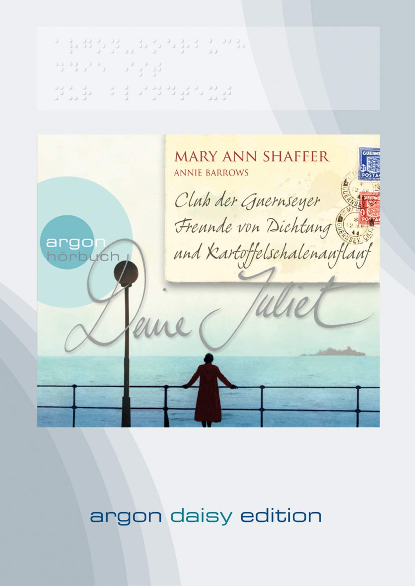 Deine Juliet (DAISY Edition): Club der Guernseyer Freunde von Dichtung und Kartoffelschalenauflauf Contemporary literature Books
