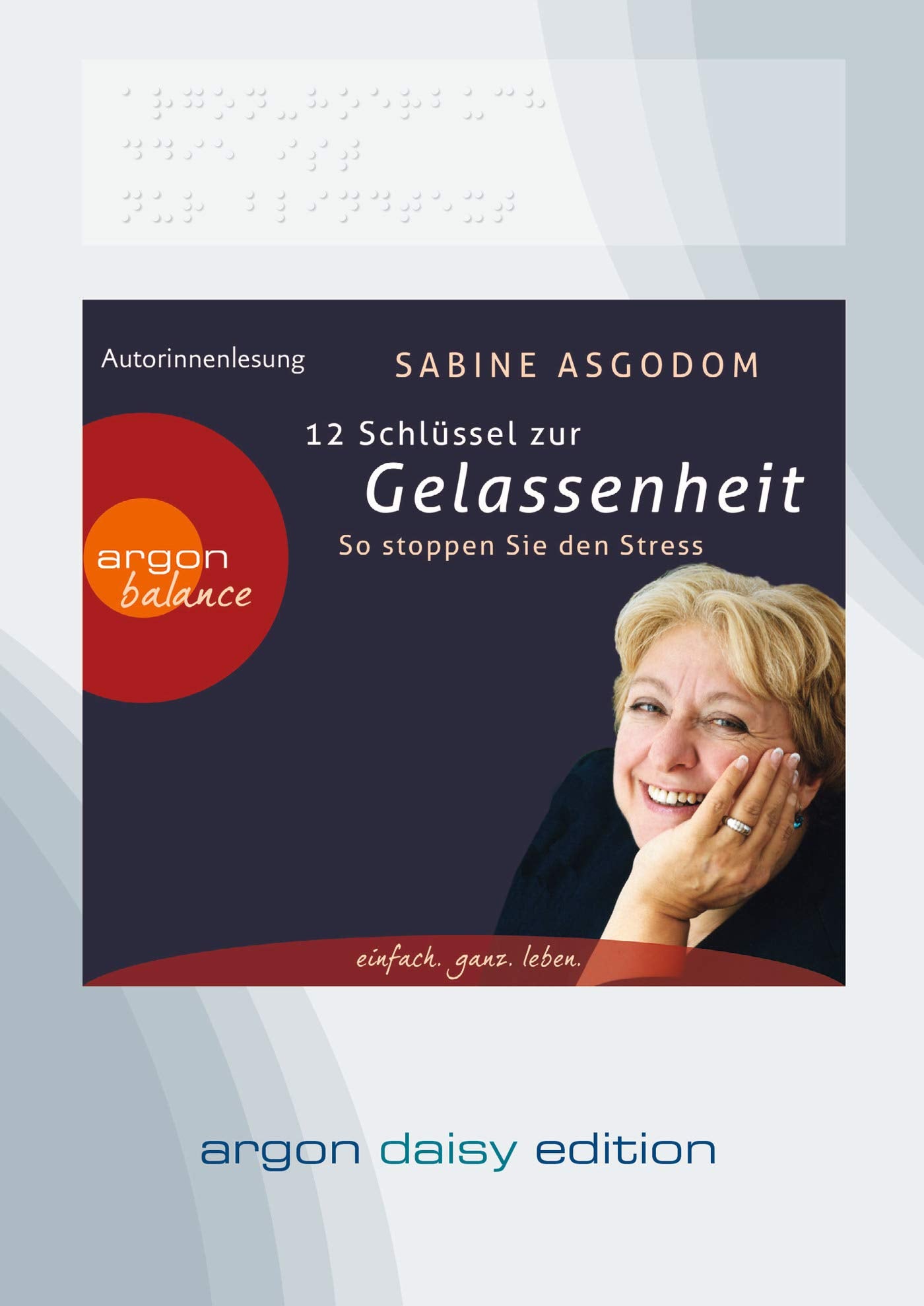 12 Schlüssel zur Gelassenheit (DAISY Edition): So stoppen Sie den Stress Business, Finance & Career