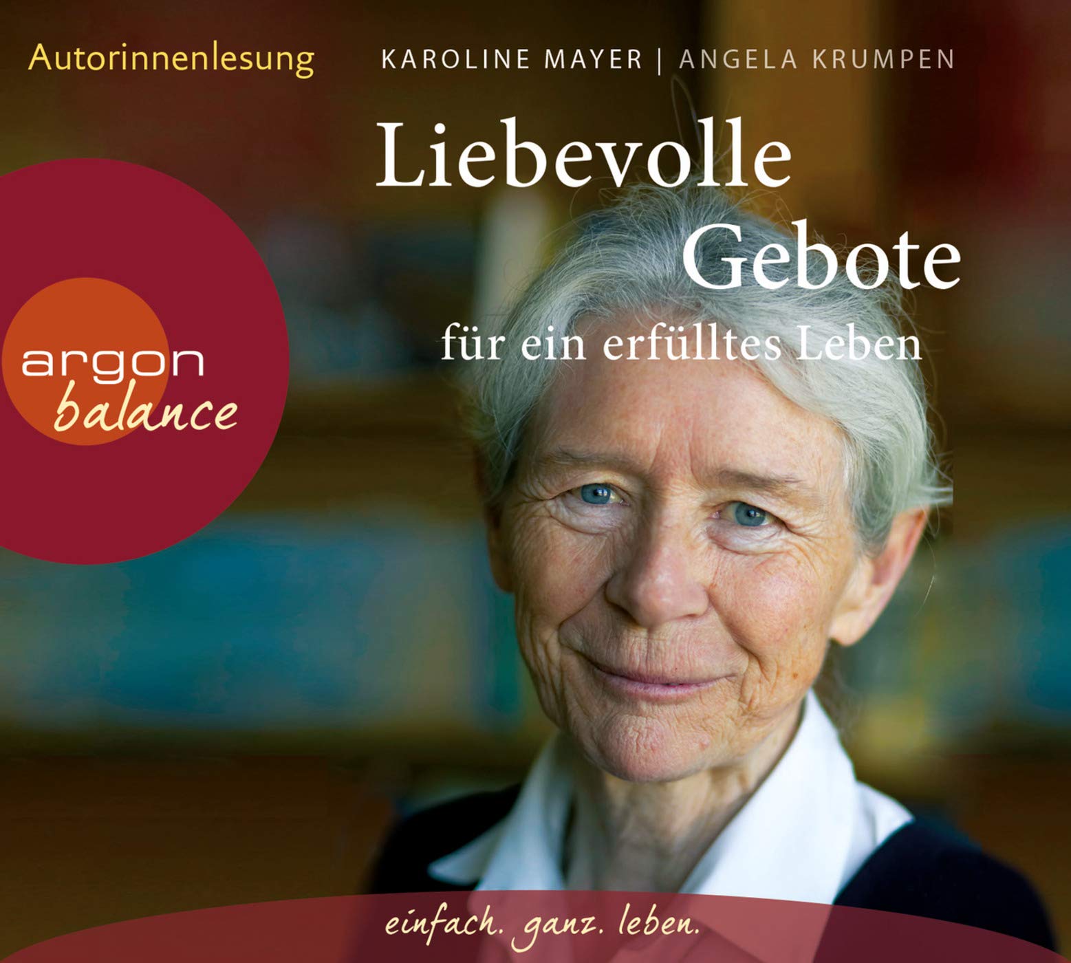 Liebevolle Gebote für ein erfülltes Leben: Mit einem Vorwort, gelesen Karoline Mayer. Gekürzte Lesung Lifestyle