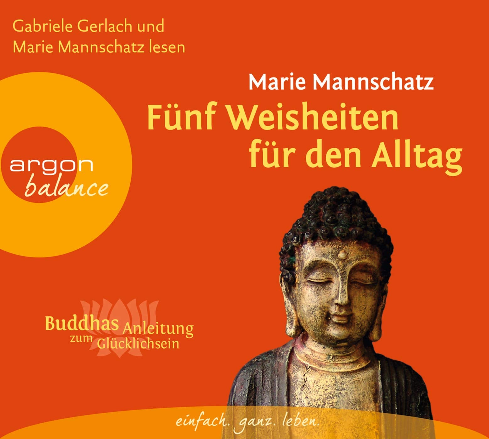 Fünf Weisheiten für den Alltag: Buddhas Anleitung zum Glücklichsein Lifestyle
