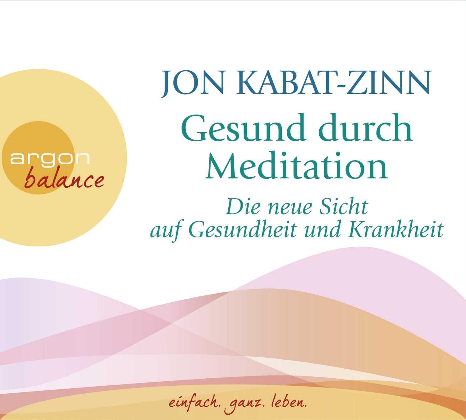 Gesund durch Meditation: Die neue Sicht auf Gesundheit und Krankheit Business, Finance & Career