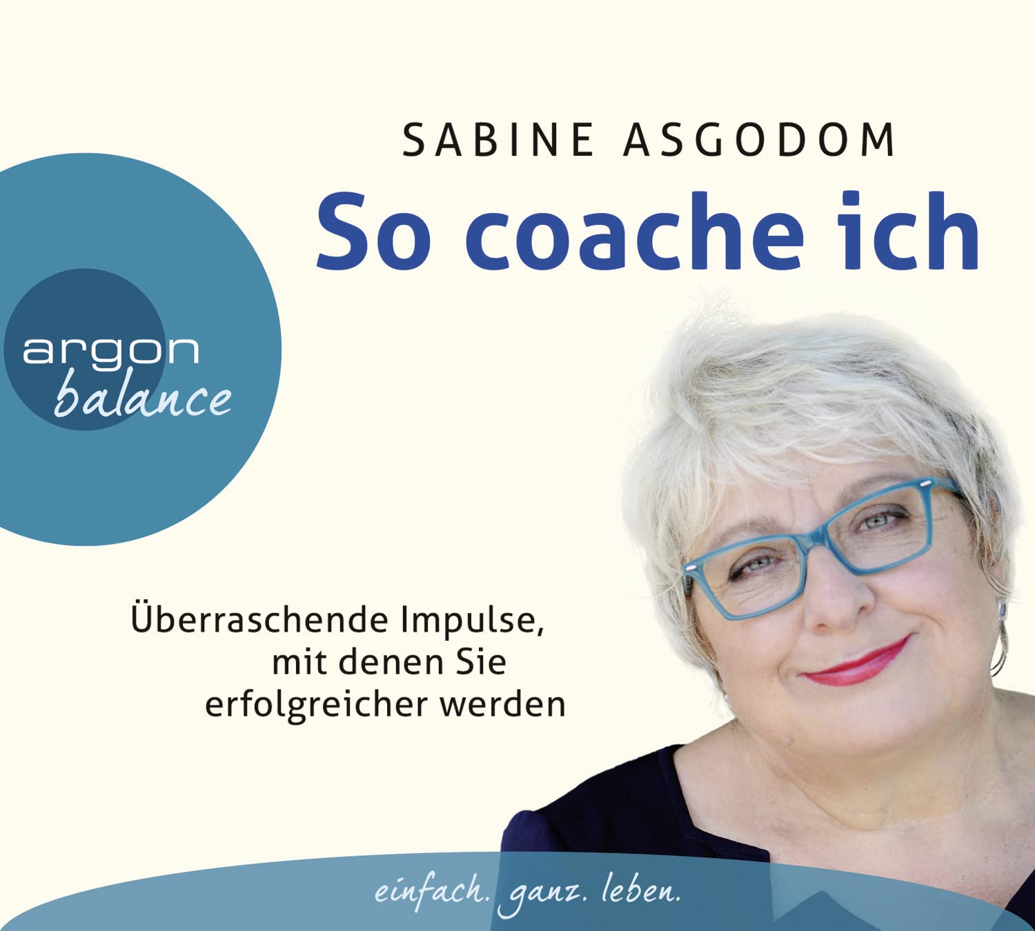 So coache ich: Überraschende Impulse, mit denen Sie erfolgreicher werden Business, Finance & Career