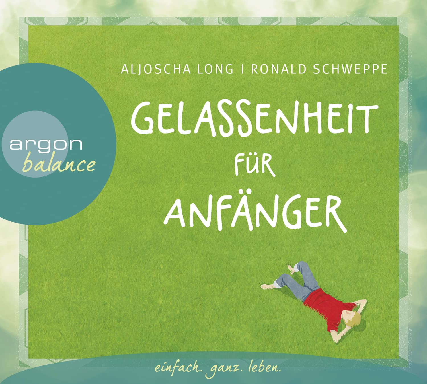 Gelassenheit für Anfänger: . Business, Finance & Career