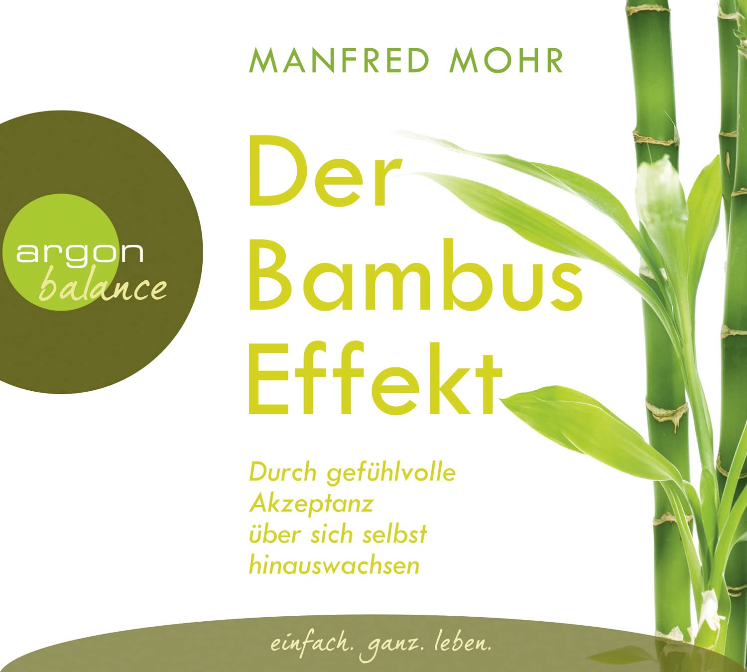 Der Bambus-Effekt: Durch gefühlvolle Akzeptanz über sich selbst hinauswachsen Lifestyle
