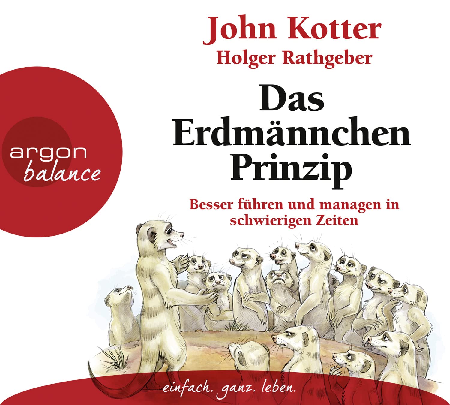Das Erdmännchen-Prinzip: Besser führen und managen in schwierigen Zeiten Business, Finance & Career