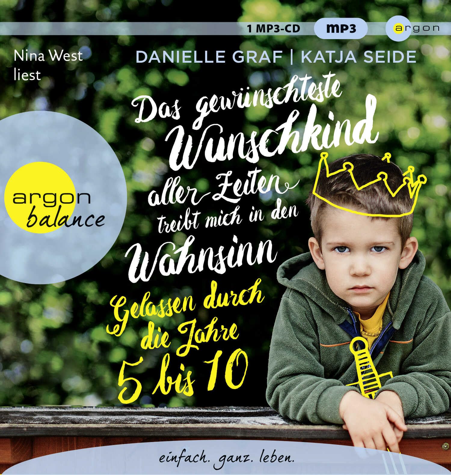 Das gewünschteste Wunschkind aller Zeiten treibt mich in den Wahnsinn: Gelassen durch die Jahre 5 bis 10 Parents & Children