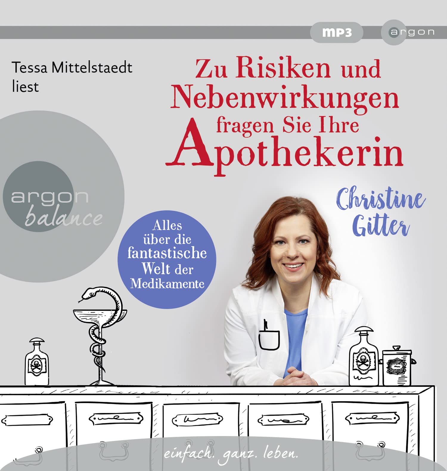 Zu Risiken und Nebenwirkungen fragen Sie Ihre Apothekerin: Alles über die fantastische Welt der Medikamente Medicine