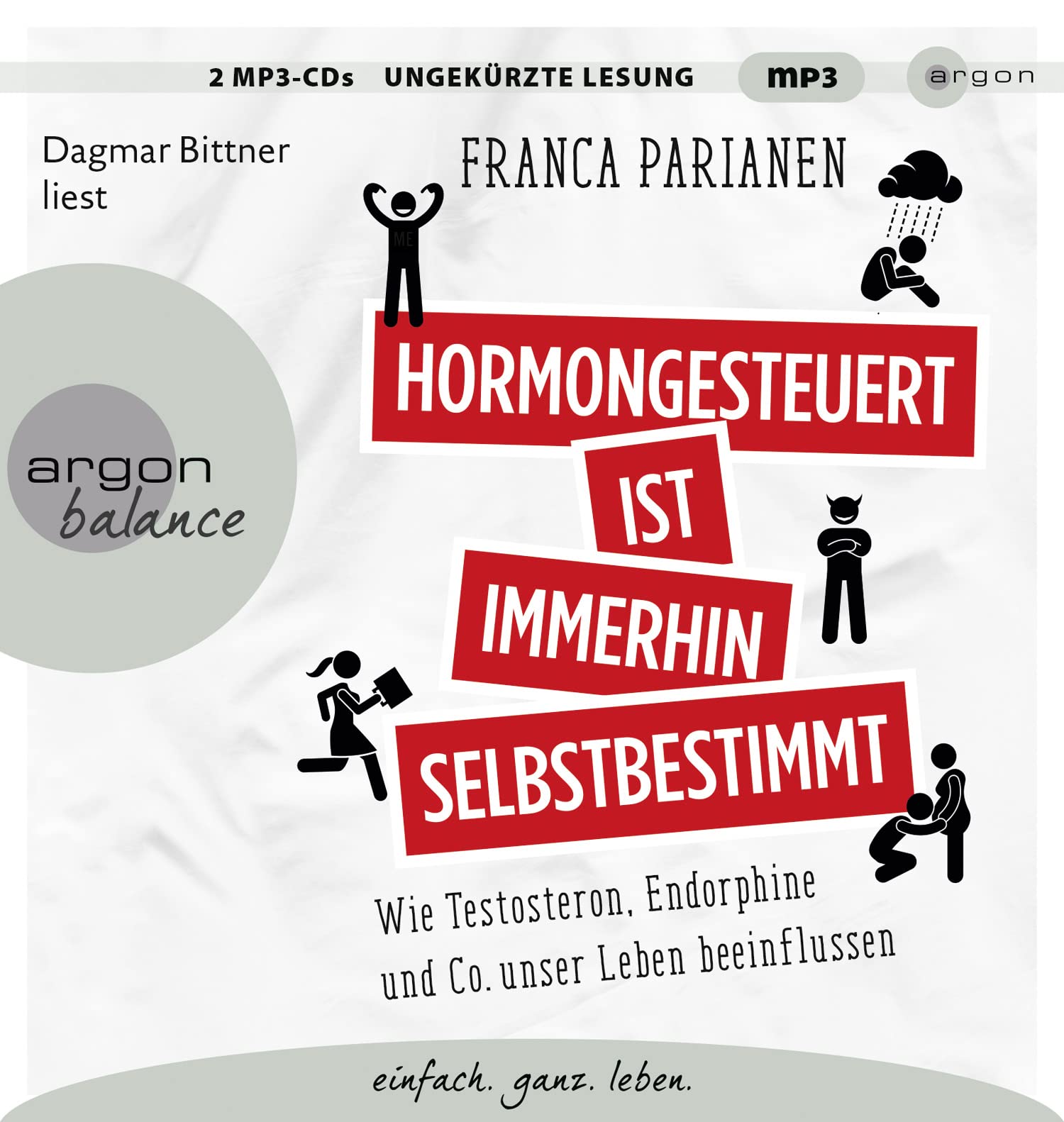 Hormongesteuert ist immerhin selbstbestimmt: Wie Testosteron, Endorphine und Co. unser Leben beeinflussen Natural Sciences