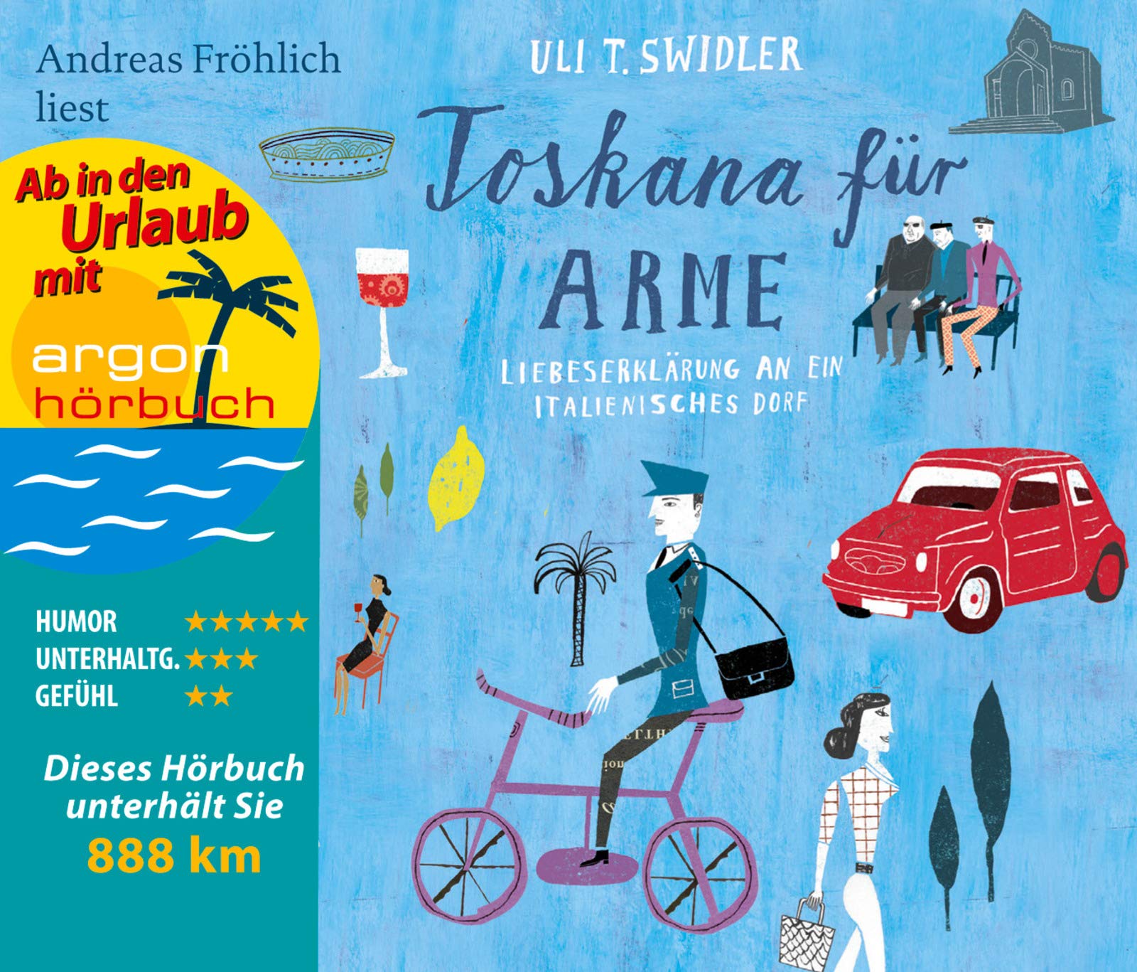 Toskana für Arme (Urlaubsaktion): Liebeserklärung an ein italienisches Dorf (Ab in den Urlaub mit Argon Hörbuch) Contemporary literature