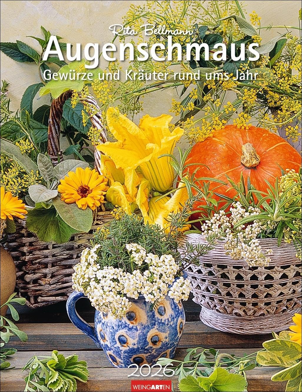 Augenschmaus Kalender 2026 - Gewürze und Kräuter rund ums Jahr: Wandkalender mit Kräuter- und Gewürzarrangements und wissenswerten Informationen für Küchenfreunde von Rita Bellmann Photography