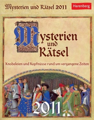 Mysterien und Rätsel 2011: Knobeleien und Kopfnüsse rund um vergangene Zeiten General education