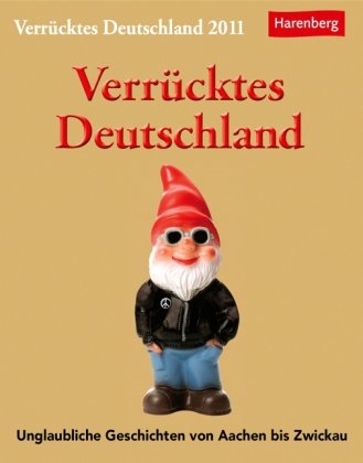 Verrücktes Deutschland: Unglaubliches von Aachen bis Zwickau Learning & Reference