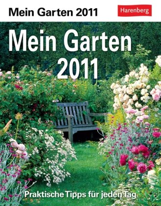 Mein Garten 2011: Praktische Tipps für jeden Tag Calendars