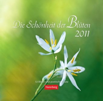 Die Schönheit der Blüten 2011: 53 Bilder und poetische Zitate Books