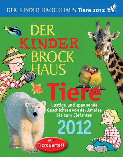 Der Kinder Brockhaus Kalender Tiere 2012: Lustige und spannende Geschichten von der Ameise bis zum Elefanten Calendars