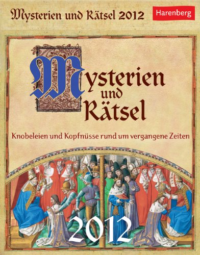 Mysterien und Rätsel 2012: Knobeleien und Kopfnüsse rund um vergangene Zeiten book