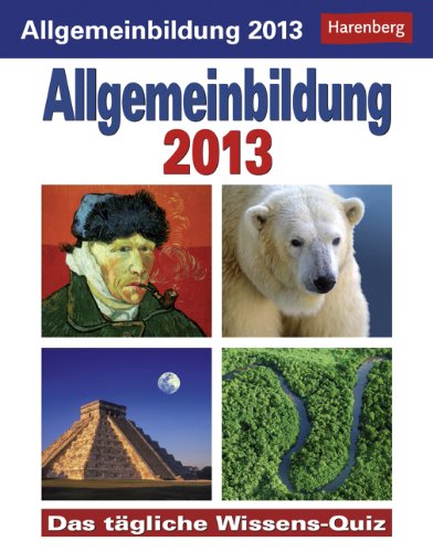 Allgemeinbildung Wissenskalender 2013: Das tägliche Wissens-Quiz Calendars