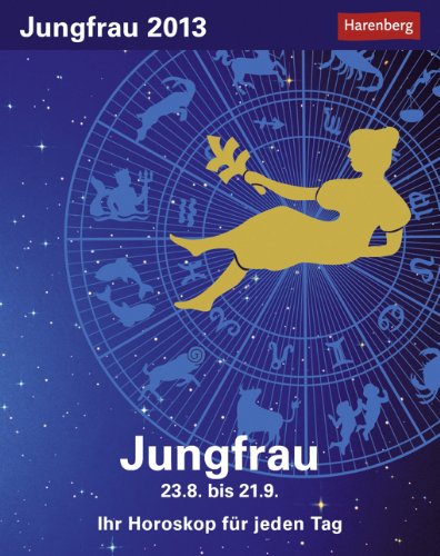 Jungfrau Sternzeichenkalender 2013: Ihr Horoskop für jeden Tag Calendars