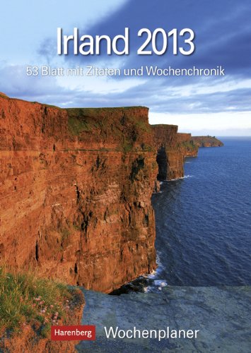 Irland Wochenplaner 2013: Wochenplaner, 53 Blatt mit Zitaten und Wochenchronik Books