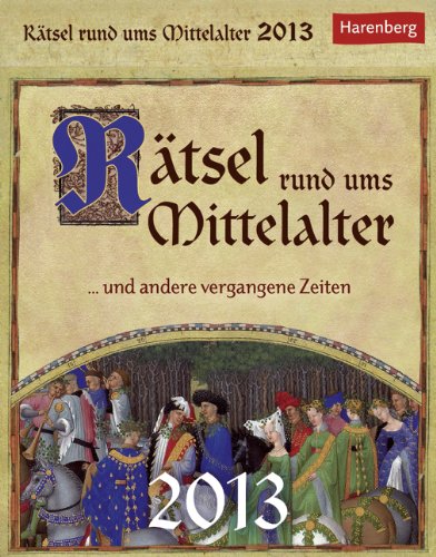 Rätsel rund ums Mittelalter 2013: Knobeleien und Kopfnüsse rund um vergangene Zeiten book