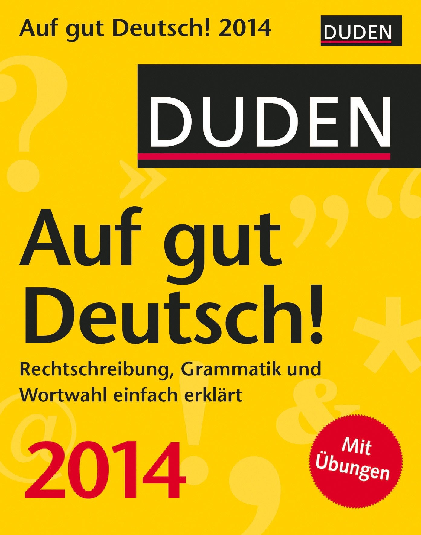 Duden Auf gut Deutsch! 2014: Rechtschreibung, Grammatik und Wortwahl einfach erklärt Calendars