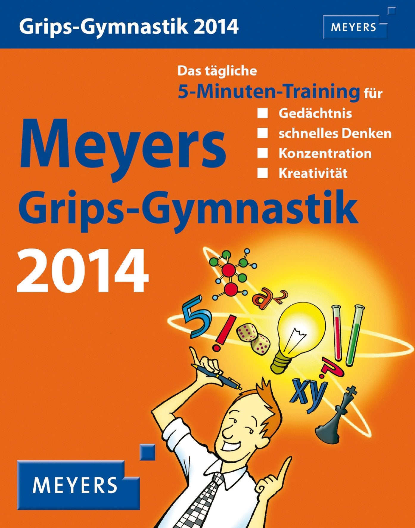Meyers Grips-Gymnastik 2014: Das tägliche 5-Minuten-Training für Gedächtnis, schnelles Denken, Konzentration und Kreativität. Mit vielen Rätseln, ... Mit vielen Rätseln, Tipps u. Infos Business, Finance & Career