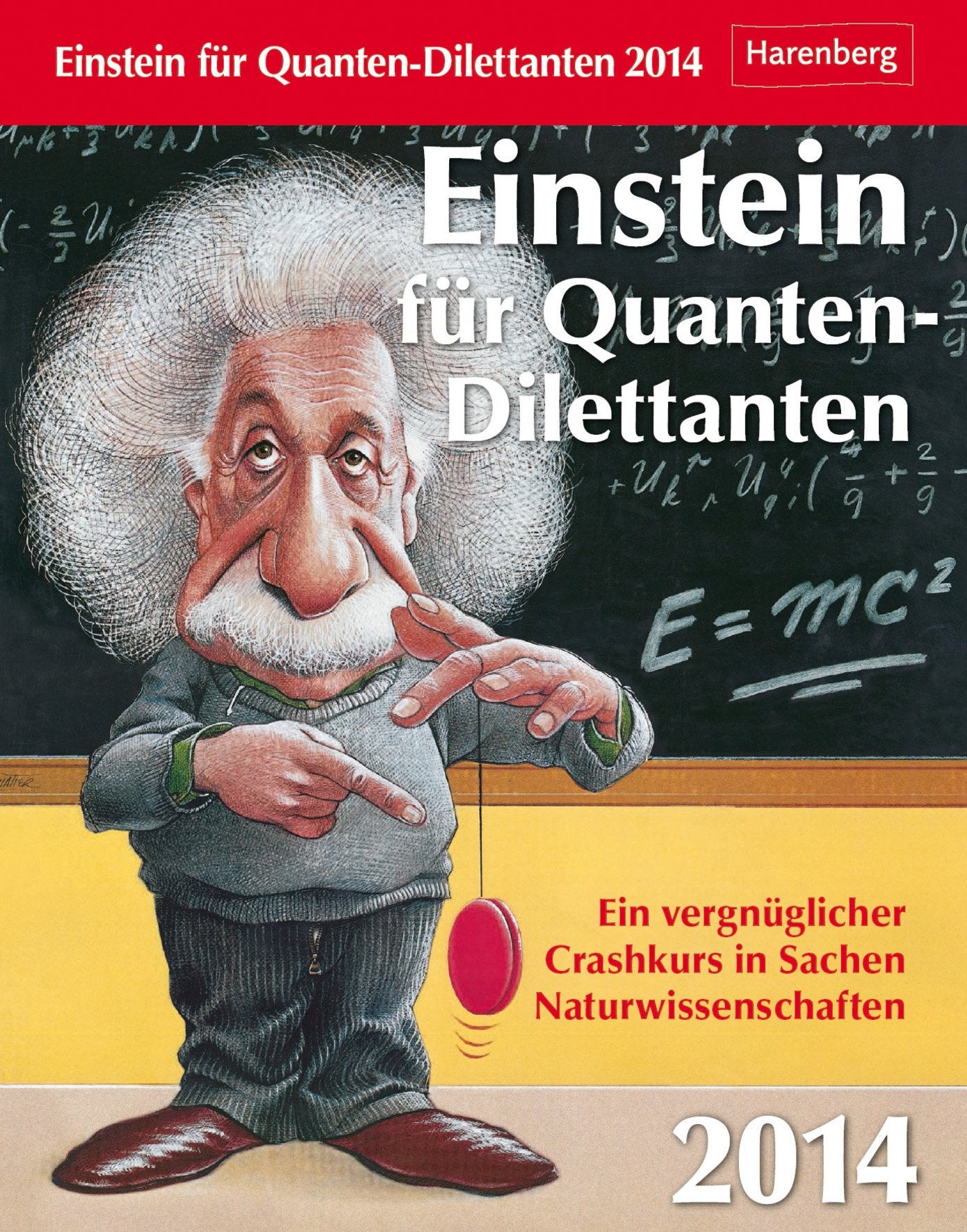 Einstein für Quanten-Dilettanten 2014: Ein vergnüglicher Crashkurs in Sachen Naturwissenschaften book
