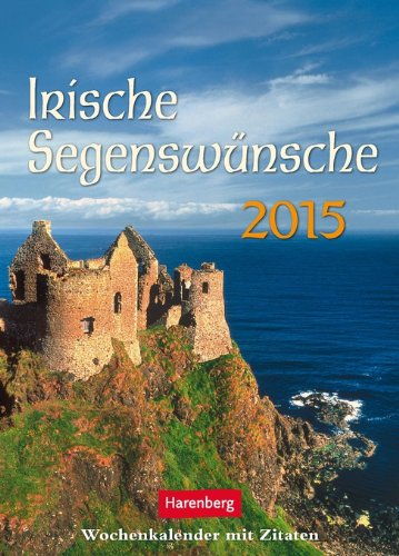 Irische Segenswünsche Wochenkalender 2015: Wochenkalender mit Zitaten Lifestyle