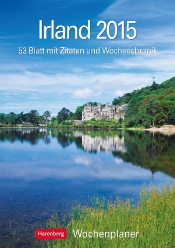 Irland Wochenplaner 2015: Wochenplaner, 53 Blatt mit Zitaten und Wochenchronik Leisure, Home & Garden