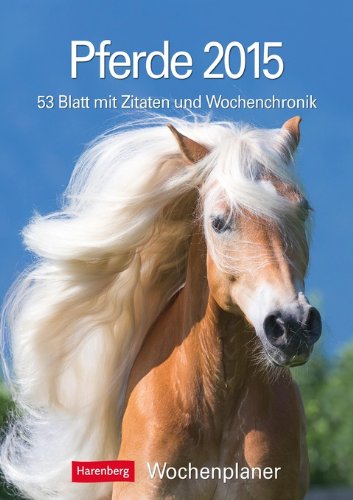 Pferde Wochenplaner 2015: Wochenplaner, 53 Blatt mit Zitaten und Wochenchronik Pets