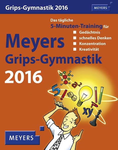 Meyers Grips-Gymnastik 2016: Das tägliche 5-Minuten-Training für Gedächtnis, schnelles Denken, Konzentration, Kreativität Business, Finance & Career