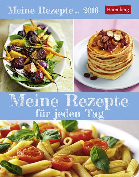 Meine Rezepte für jeden Tag 2016 Leisure, Home & Garden