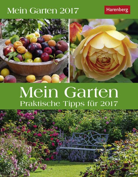 Mein Garten - Kalender 2017: Praktische Tipps für 2017 Leisure, Home & Garden