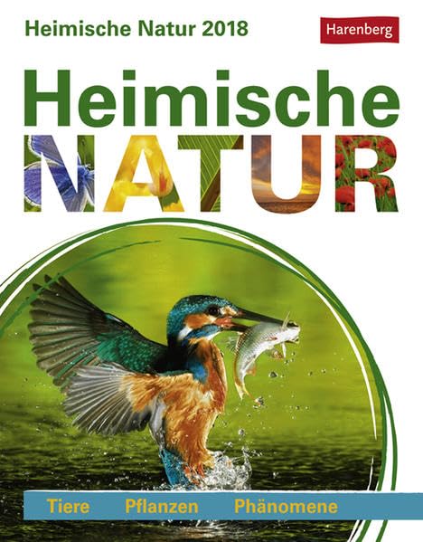 Heimische Natur - Kalender 2018: Tiere, Pflanzen, Phänomene Leisure, Home & Garden