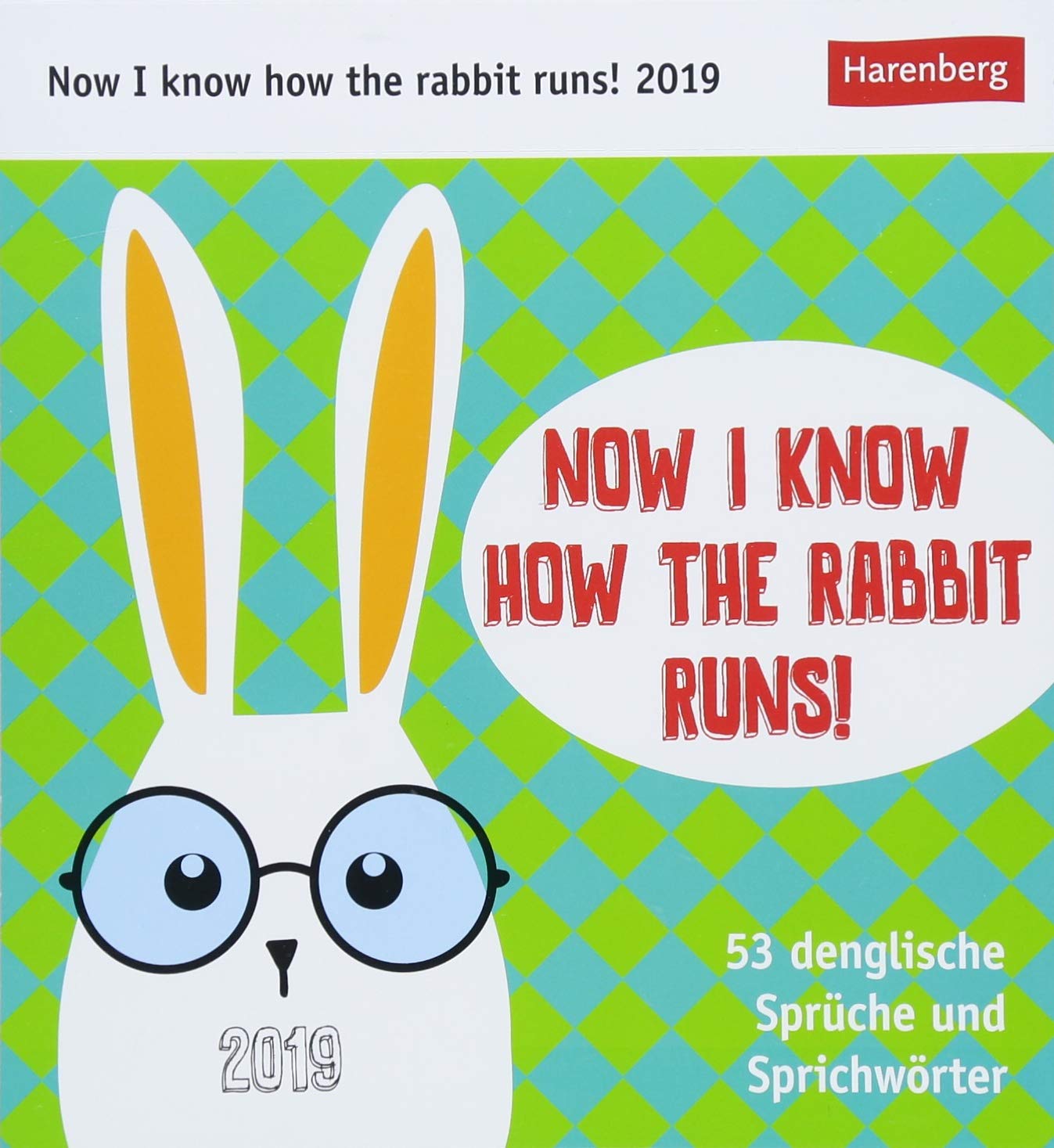 Now I know how the rabbit runs! - Kalender 2019: 53 denglische Sprüche und Sprichwörter Leisure, Home & Garden