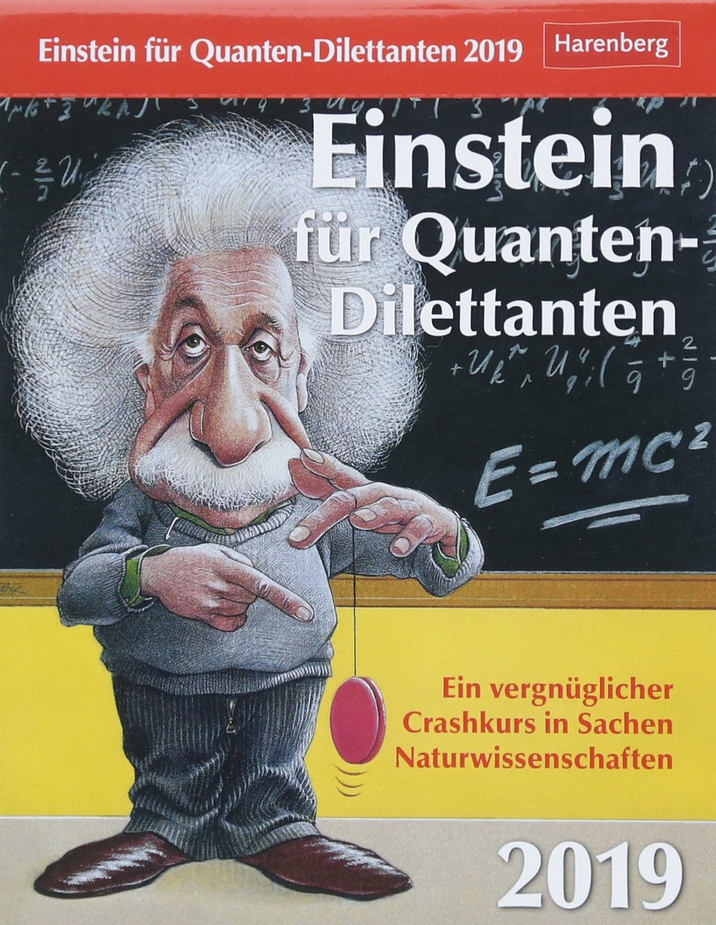 Einstein für Quanten-Dilettanten - Kalender 2019: Ein vergnüglicher Crashkurs in Sachen Naturwissenschaften Leisure & Fun