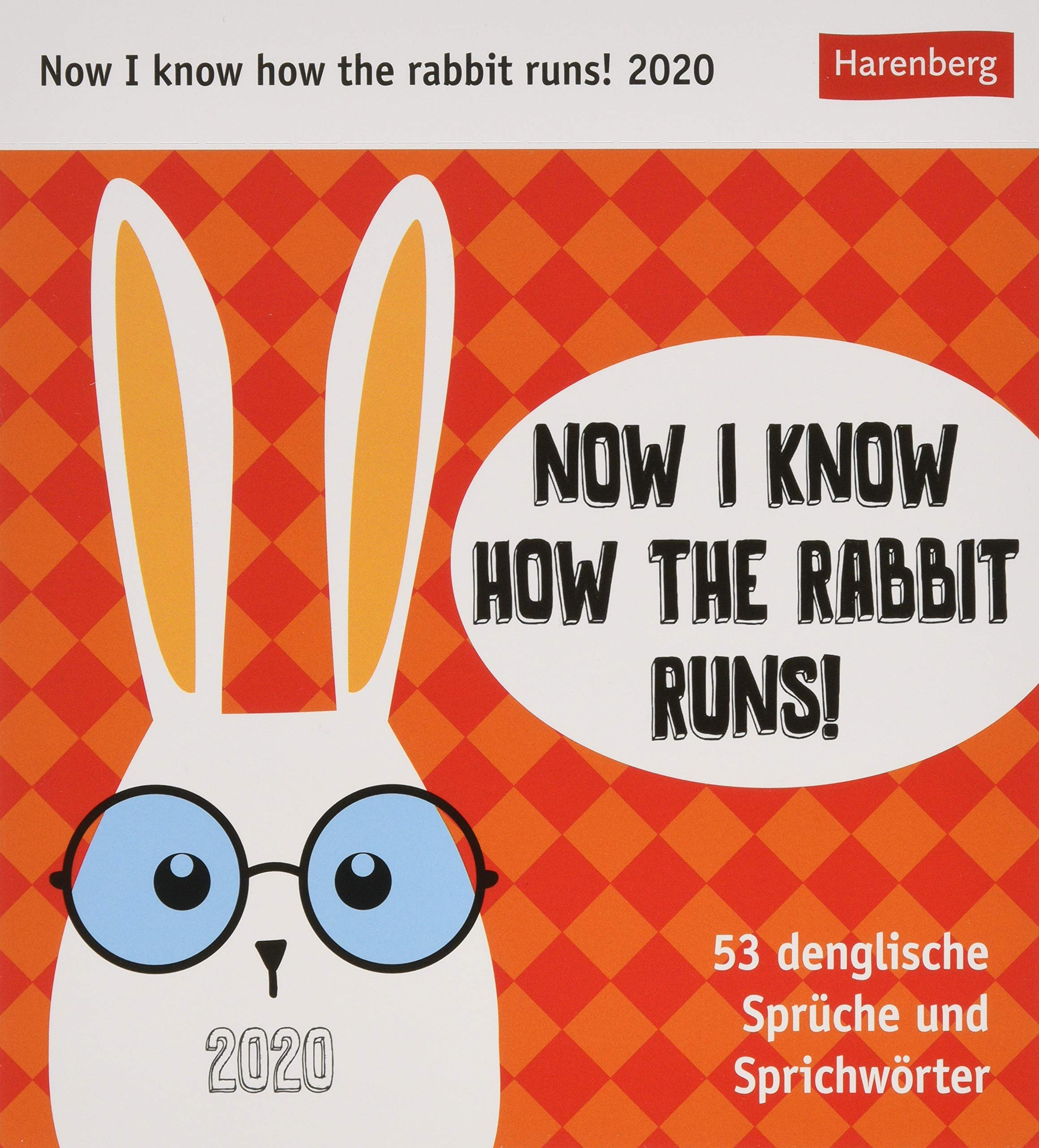 Now I know how the rabbit runs! Postkartenkalender 2020. Wochenkalendarium. Blockkalender. Format 16 x 17,5 cm: 53 denglische Sprüche und Sprichwörter Leisure, Home & Garden