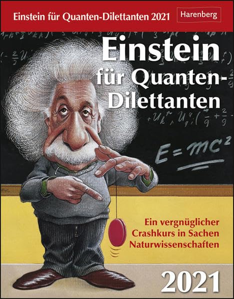 Einstein für Quanten-Dilettanten Kalender 2021: Ein vergnüglicher Crashkurs in Sachen Naturwissenschaften Leisure & Fun