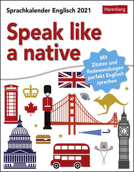 Speak like a native - Sprachkalender Englisch für Fortgeschrittene mit Zitaten und Redewendungen - Tagesabreißkalender 2021 - Tischkalender zum ... und Redewendungen perfekt Englisch sprechen Leisure, Home & Garden