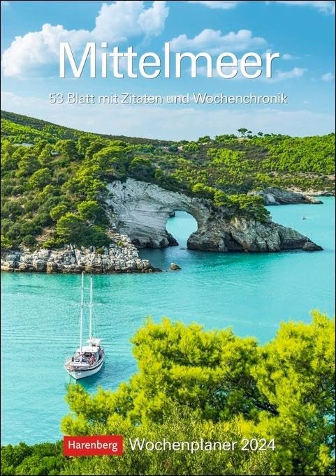 Mittelmeer Wochenplaner 2024. Die Schönheit des Mittelmeers, gepaart mit Zitaten in einem praktischen Terminkalender. Dekorativ und nützlich: Der ... 53 Blatt mit Zitaten und Wochenchronik Calendars