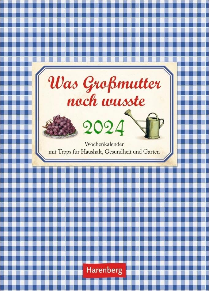 Was Großmutter noch wusste Wochenkalender 2024. Ein kleiner Kalender voll nützlicher Tipps für Garten, Haushalt und Gesundheit. Schön gestalteter ... mit Tipps für Haushalt, Gesundheit und Garten Home & Household
