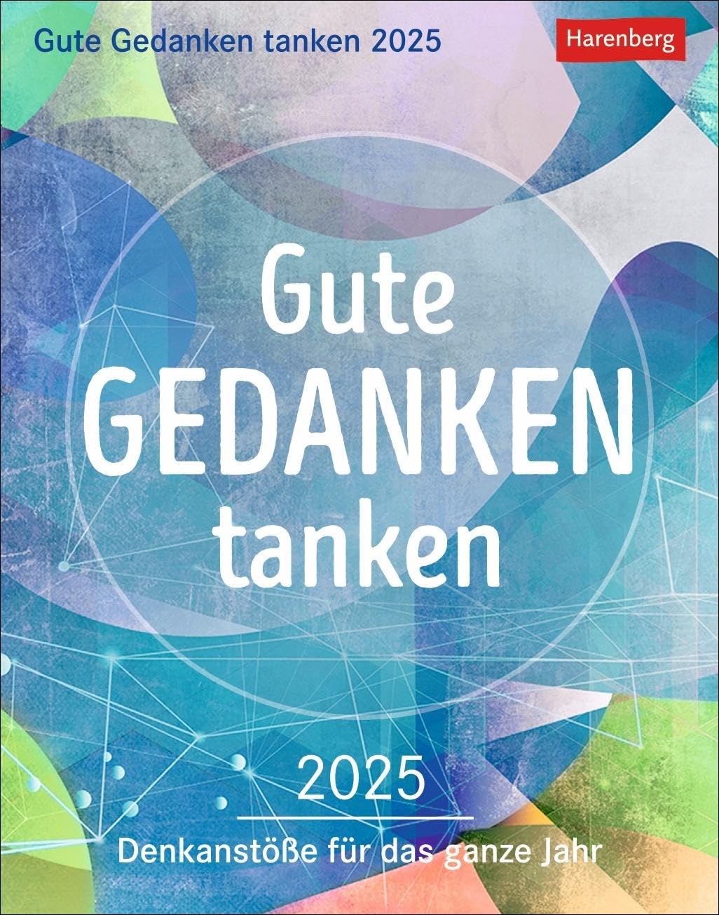 Gute Gedanken tanken Tagesabreißkalender 2025 - Denkanstöße für das ganze Jahr: Abreißkalender 2025 mit klugen Lebensweisheiten und positiven Impulsen ... zum Aufhängen (Wissenskalender Harenberg) Religion & Esotericism