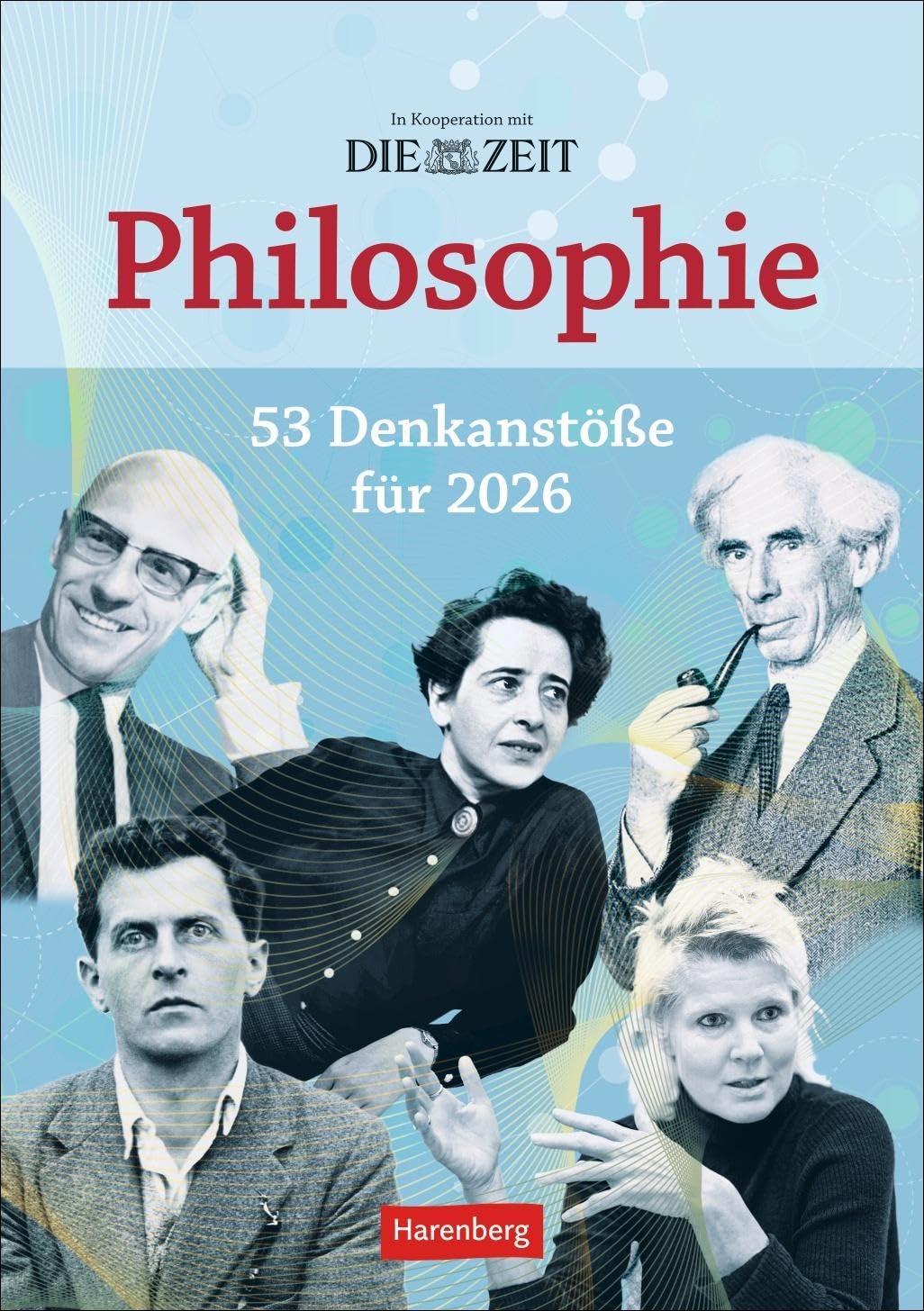 DIE ZEIT Philosophie Wochen-Kulturkalender 2026 - 53 Denkanstöße für 2026: Philosophische Fragen, Begriffe und Denkimpulse in einem Wochen-Kalender. ... Wissen (Wochen-Kulturkalender Harenberg) Philosophy