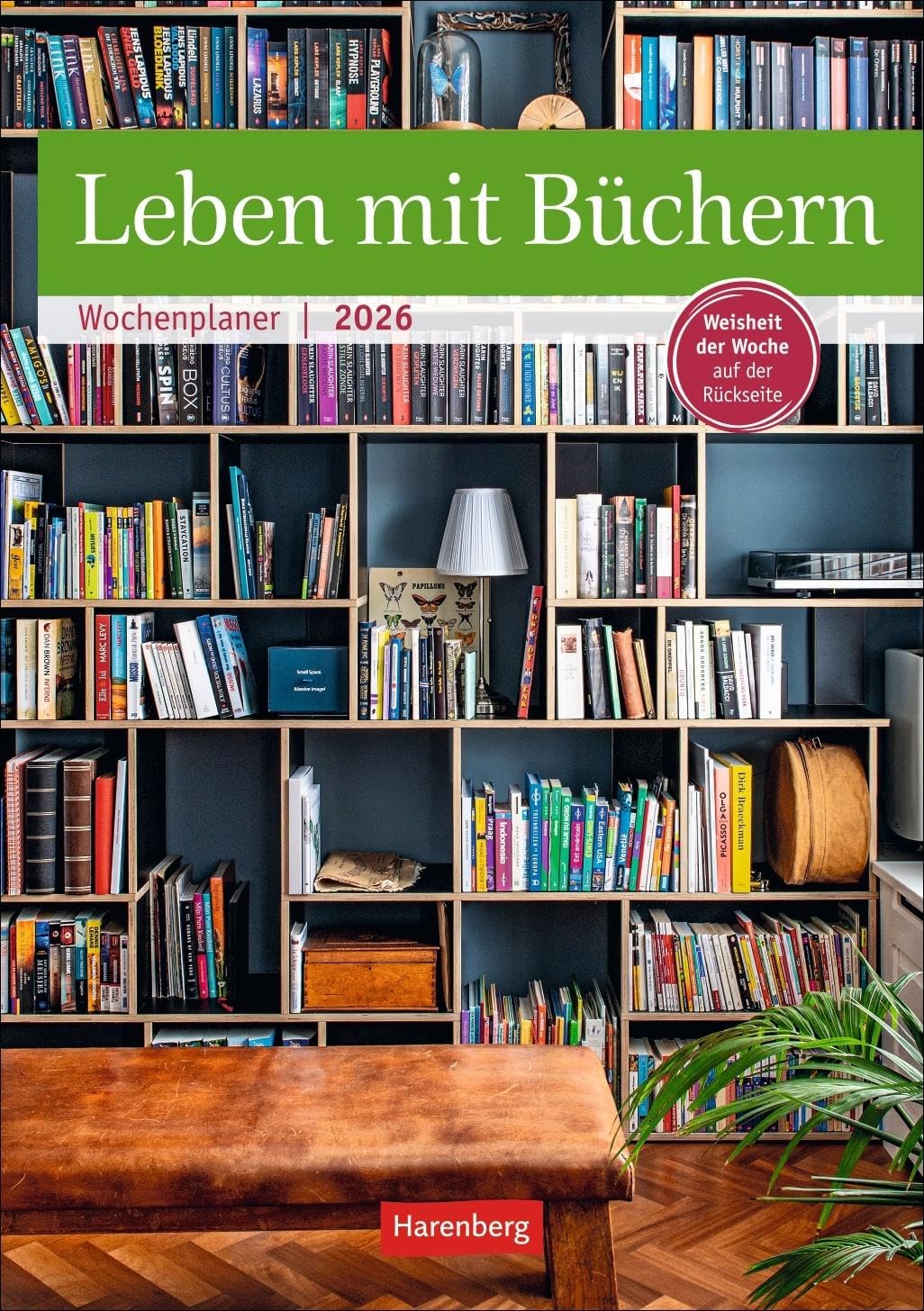 Leben mit Büchern Wochenplaner 2026 - 53 Blatt mit Weisheit der Woche auf der Rückseite: Jede Woche eine Weisheit zur Bücherliebe. Termin-Kalender zum ... zur Lesefreude (Wochenplaner Harenberg) Poetry