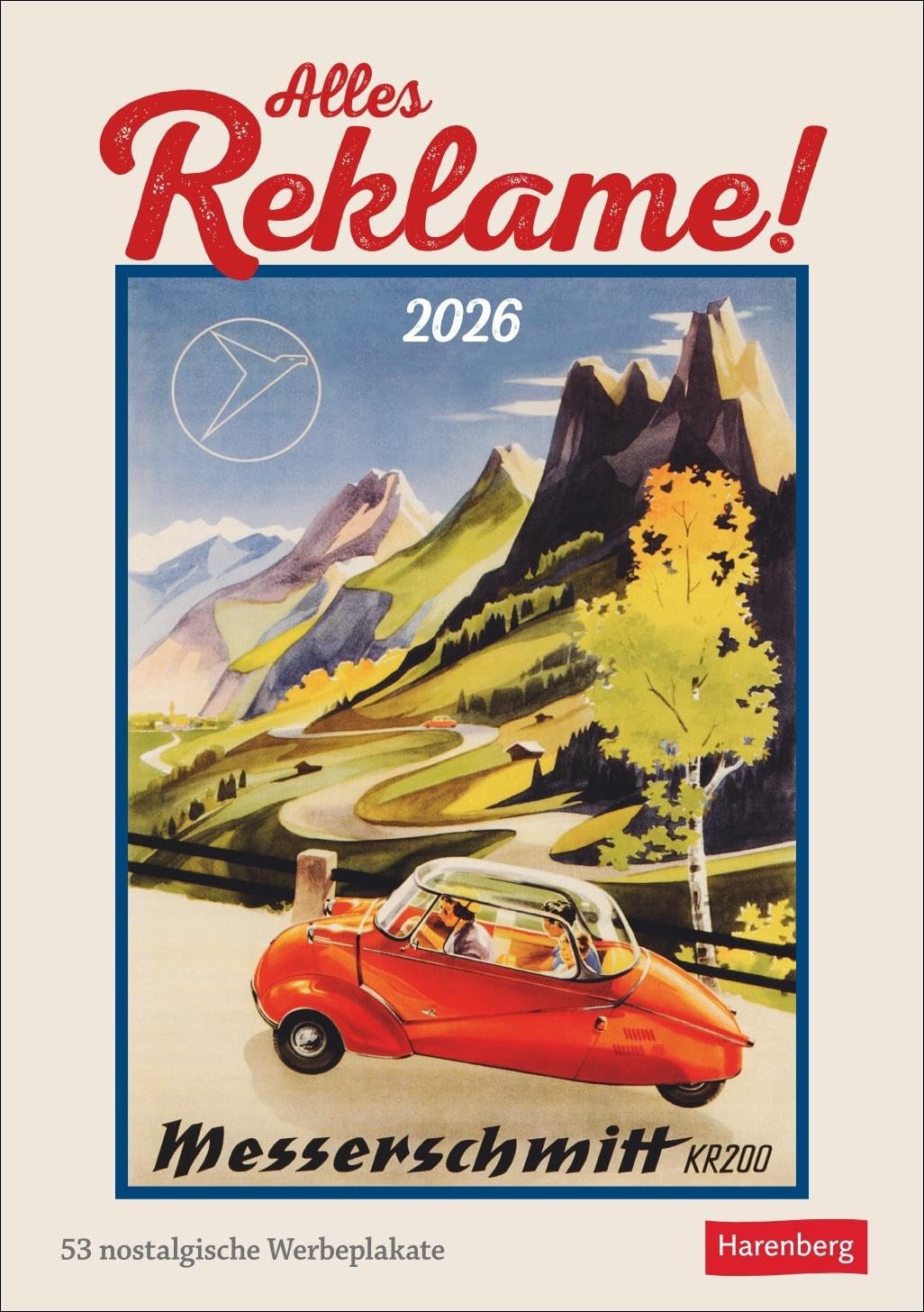 Alles Reklame! Wochen-Kulturkalender 2026 - 53 nostalgische Werbeplakate: Nostalgie-Kalender. Kultiger Wand-Kalender für Retro-Fans. 25 x 35,5 cm. Hochformat (Wochen-Kulturkalender Harenberg) Business, Finance & Career