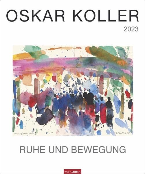 Oskar Koller - Ruhe und Bewegung Kalender 2023. Wunderschöne Aquarelle in einem Kunstkalender im Großformat. Jahres-Wandkalender 2023 für Kunstliebhaber.: Ruhe und Bewegung Film, Art & Culture