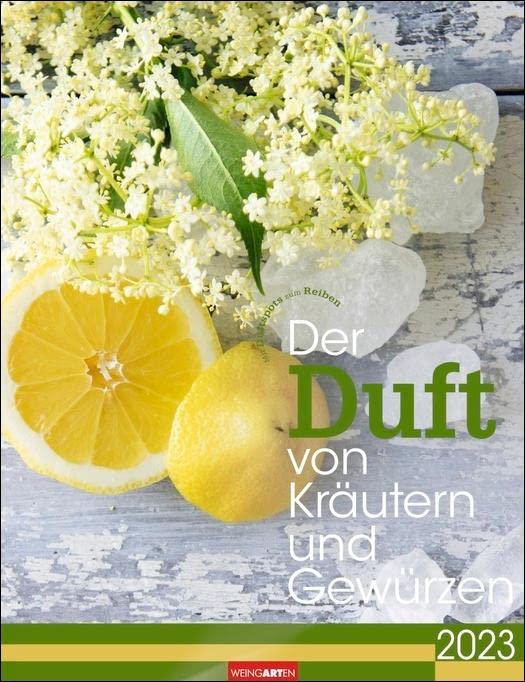 Der Duft von Kräutern und Gewürzen 2023. Kalender mit Duftnote - über die Seite reiben und schnuppern! Großer Fotokalender mit tollen Detailaufnahmen von Kräuterpflanzen. Calendars