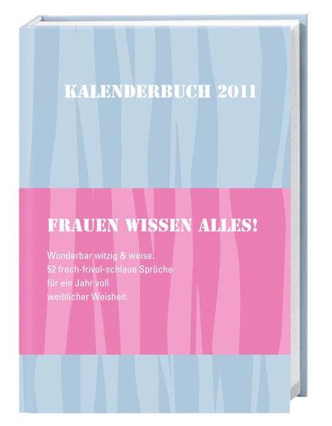 Frauen wissen alles Kalenderbuch A6 2011 Poetry