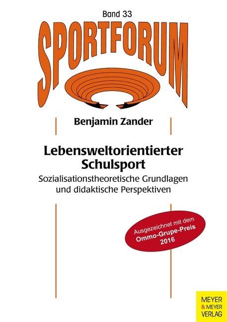Lebensweltorientierter Schulsport: Sozialisationstheoretische Grundlagen und didaktische Perspektiven (Sportforum. Dissertations- und Habilitationsschriftenreihe) Leisure & Fun
